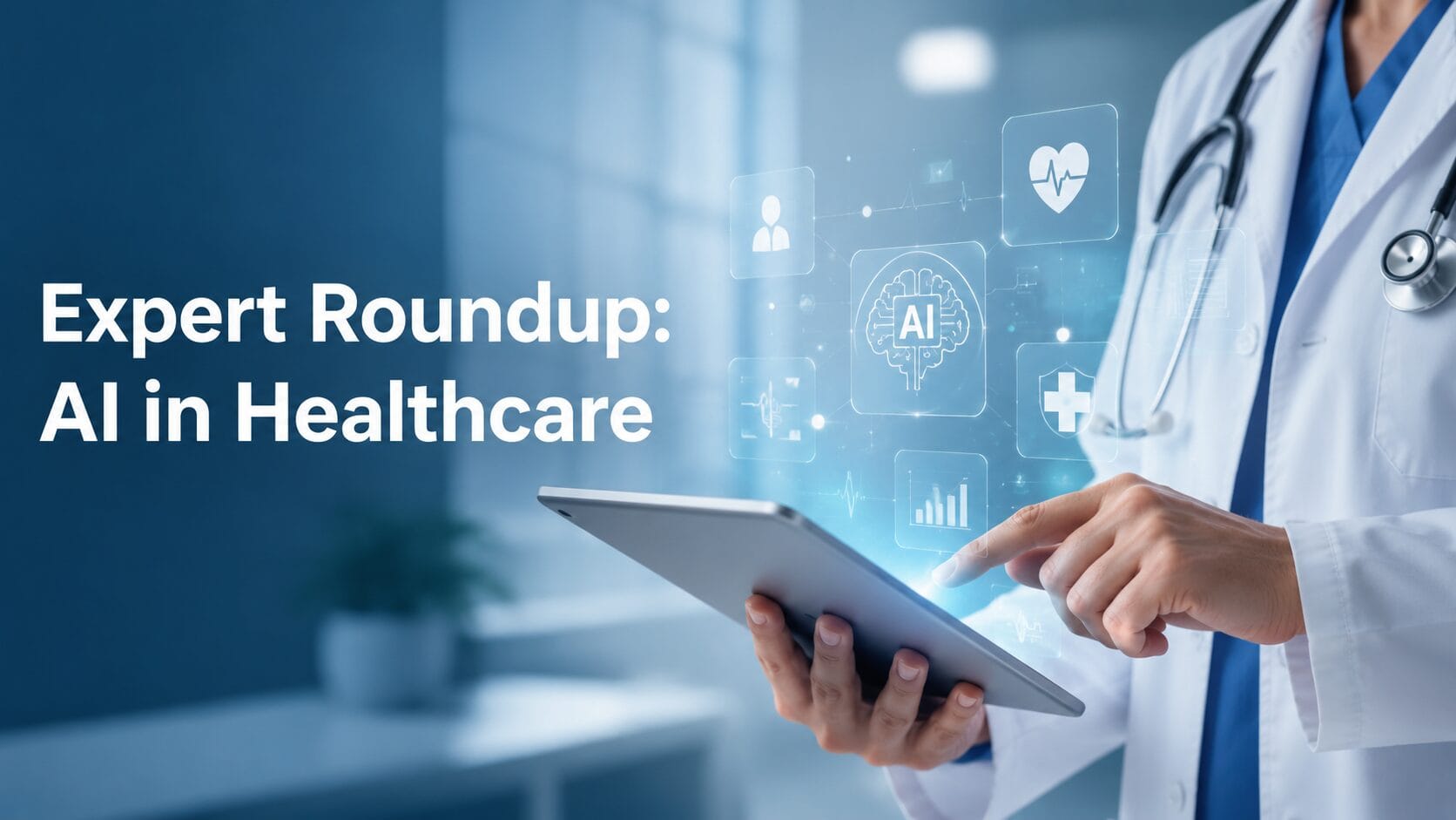 Expert Roundup: How AI Is Transforming Healthcare Through Smarter Workflows, Better Patient Care, and Human Expertise